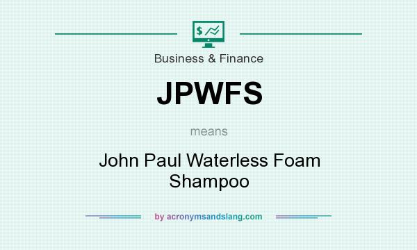 What does JPWFS mean? It stands for John Paul Waterless Foam Shampoo