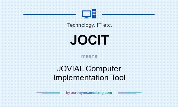 What does JOCIT mean? It stands for JOVIAL Computer Implementation Tool