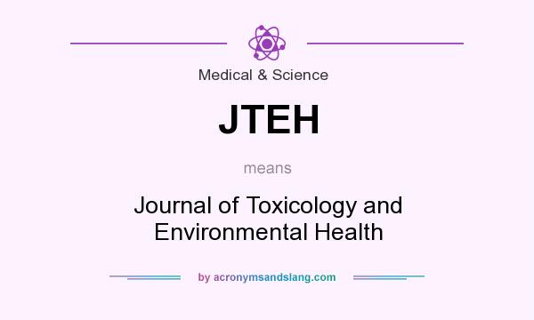 What does JTEH mean? It stands for Journal of Toxicology and Environmental Health