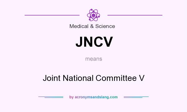 What does JNCV mean? It stands for Joint National Committee V
