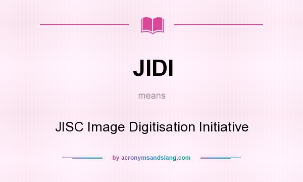 What does JIDI mean? It stands for JISC Image Digitisation Initiative