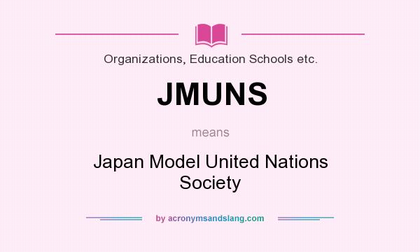 What does JMUNS mean? It stands for Japan Model United Nations Society