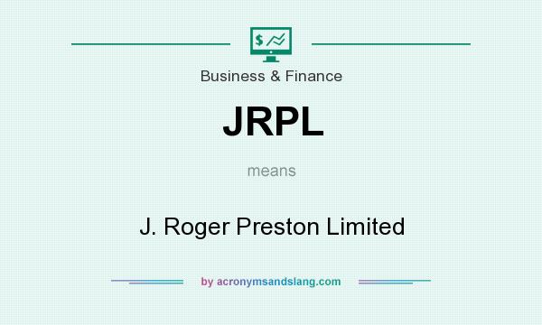 What does JRPL mean? It stands for J. Roger Preston Limited