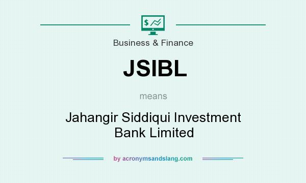 What does JSIBL mean? It stands for Jahangir Siddiqui Investment Bank Limited