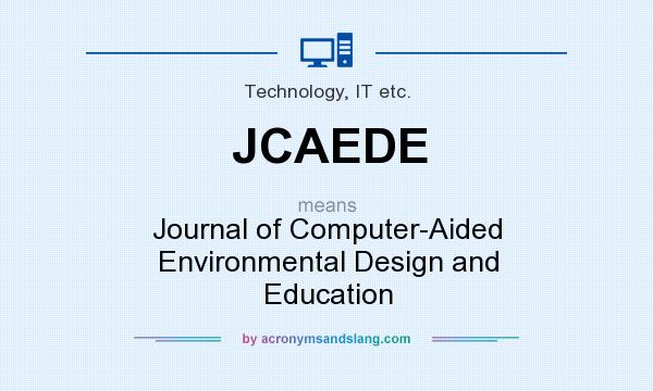 What does JCAEDE mean? It stands for Journal of Computer-Aided Environmental Design and Education