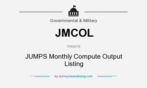 What does JMCOL mean? It stands for JUMPS Monthly Compute Output Listing