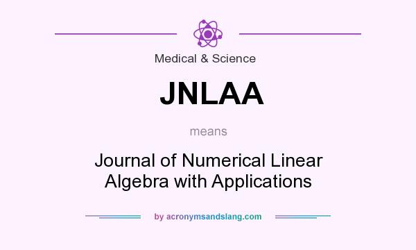 What does JNLAA mean? It stands for Journal of Numerical Linear Algebra with Applications