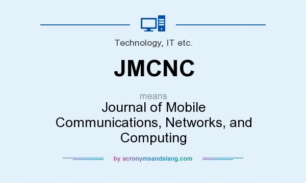 What does JMCNC mean? It stands for Journal of Mobile Communications, Networks, and Computing