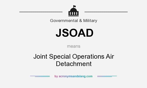 What does JSOAD mean? It stands for Joint Special Operations Air Detachment