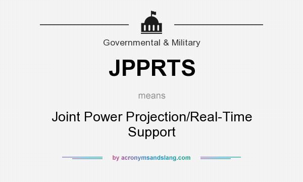 What does JPPRTS mean? It stands for Joint Power Projection/Real-Time Support