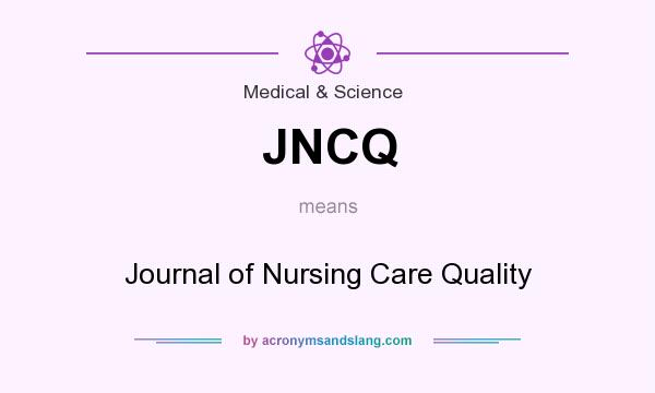 What does JNCQ mean? It stands for Journal of Nursing Care Quality