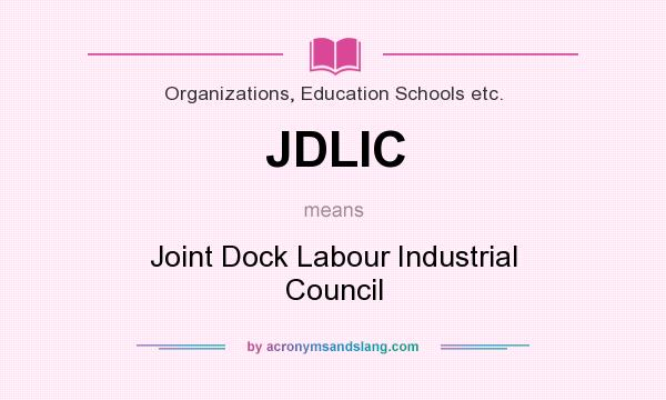 What does JDLIC mean? It stands for Joint Dock Labour Industrial Council