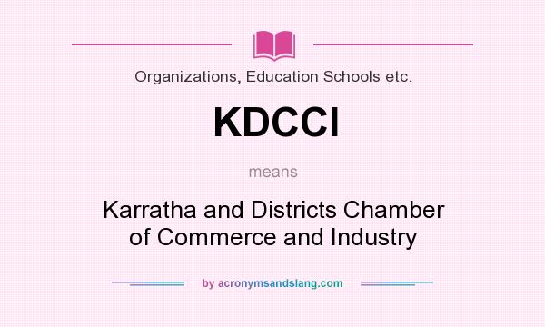 What does KDCCI mean? It stands for Karratha and Districts Chamber of Commerce and Industry