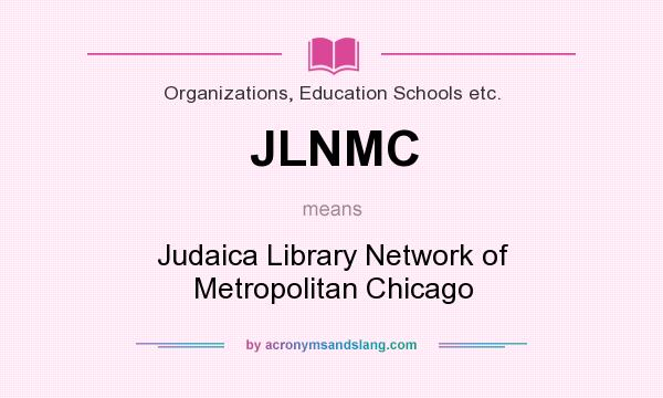 What does JLNMC mean? It stands for Judaica Library Network of Metropolitan Chicago