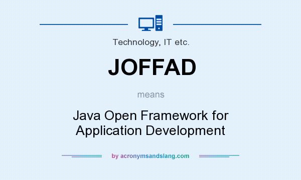 What does JOFFAD mean? It stands for Java Open Framework for Application Development