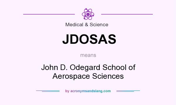 What does JDOSAS mean? It stands for John D. Odegard School of Aerospace Sciences