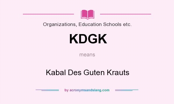 What does KDGK mean? It stands for Kabal Des Guten Krauts