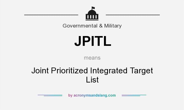 What does JPITL mean? It stands for Joint Prioritized Integrated Target List