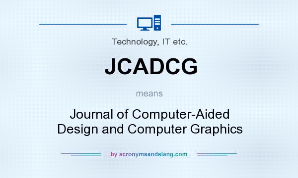 What does JCADCG mean? It stands for Journal of Computer-Aided Design and Computer Graphics