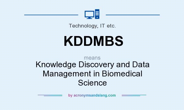 What does KDDMBS mean? It stands for Knowledge Discovery and Data Management in Biomedical Science