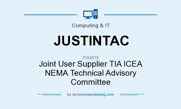 What does JUSTINTAC mean? It stands for Joint User Supplier TIA ICEA NEMA Technical Advisory Committee