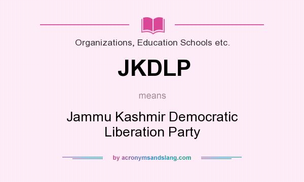 What does JKDLP mean? It stands for Jammu Kashmir Democratic Liberation Party