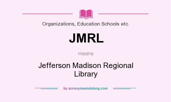What does JMRL mean? It stands for Jefferson Madison Regional Library