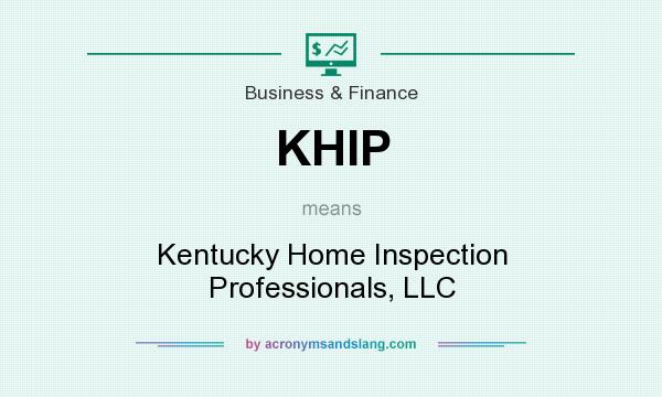 What does KHIP mean? It stands for Kentucky Home Inspection Professionals, LLC