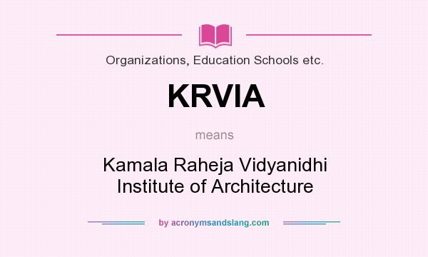What does KRVIA mean? It stands for Kamala Raheja Vidyanidhi Institute of Architecture