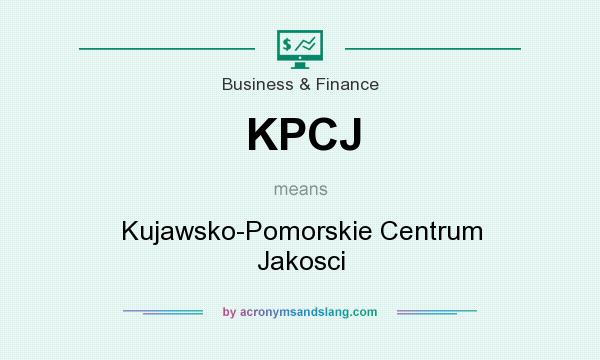 What does KPCJ mean? It stands for Kujawsko-Pomorskie Centrum Jakosci