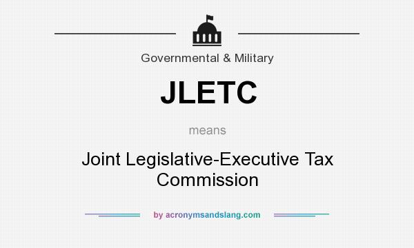 What does JLETC mean? It stands for Joint Legislative-Executive Tax Commission