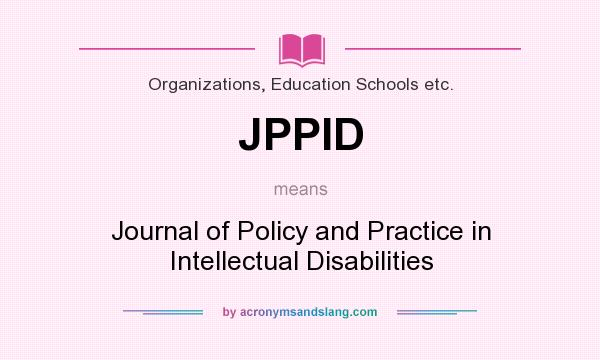 What does JPPID mean? It stands for Journal of Policy and Practice in Intellectual Disabilities