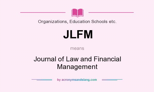 What does JLFM mean? It stands for Journal of Law and Financial Management