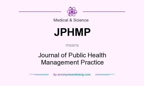 What does JPHMP mean? It stands for Journal of Public Health Management Practice