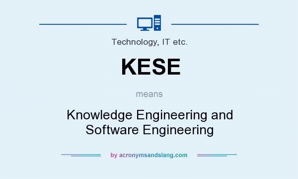 What does KESE mean? It stands for Knowledge Engineering and Software Engineering