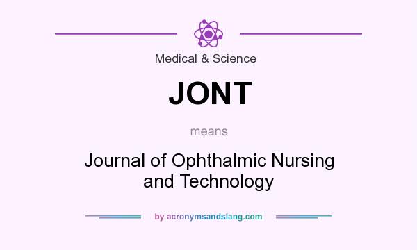 What does JONT mean? It stands for Journal of Ophthalmic Nursing and Technology