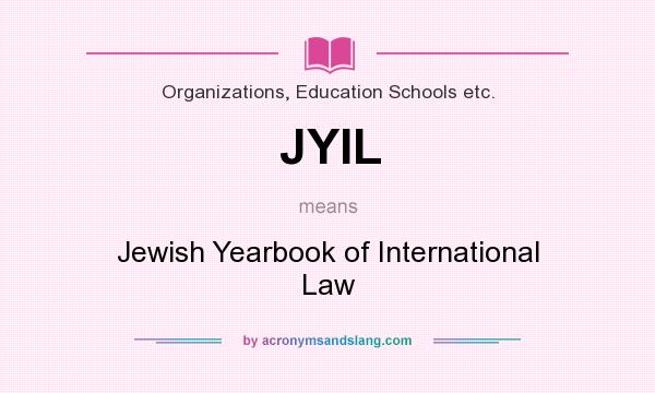 What does JYIL mean? It stands for Jewish Yearbook of International Law
