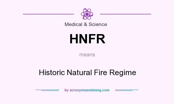 What does HNFR mean? It stands for Historic Natural Fire Regime