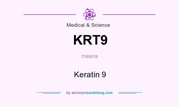 What does KRT9 mean? It stands for Keratin 9