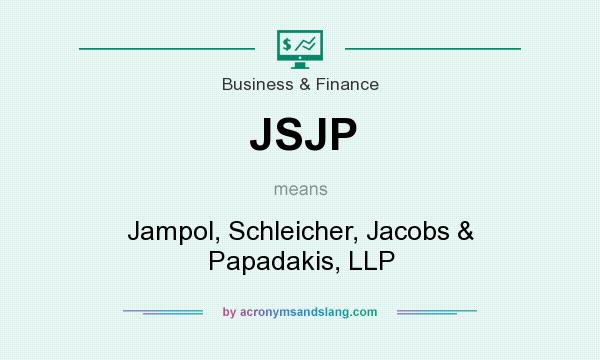 What does JSJP mean? It stands for Jampol, Schleicher, Jacobs & Papadakis, LLP