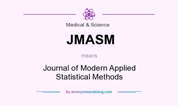 What does JMASM mean? It stands for Journal of Modern Applied Statistical Methods