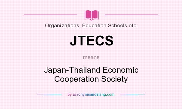 What does JTECS mean? It stands for Japan-Thailand Economic Cooperation Society