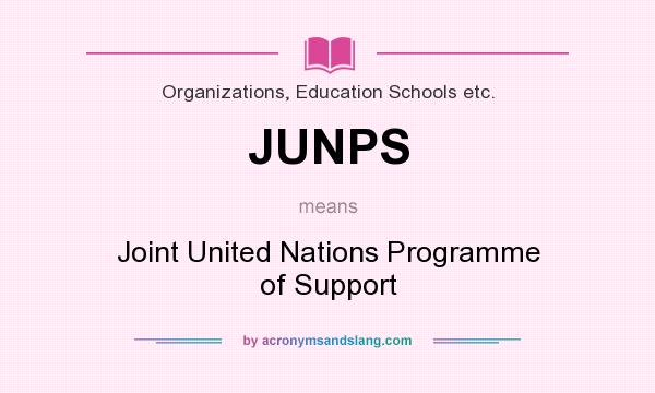 What does JUNPS mean? It stands for Joint United Nations Programme of Support