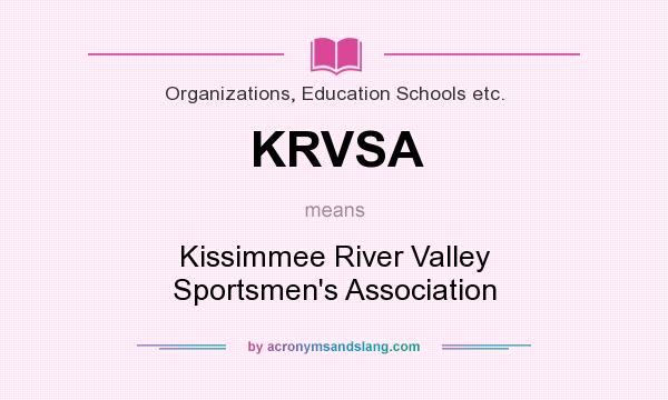 What does KRVSA mean? It stands for Kissimmee River Valley Sportsmen`s Association