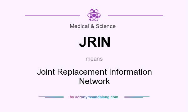 What does JRIN mean? It stands for Joint Replacement Information Network