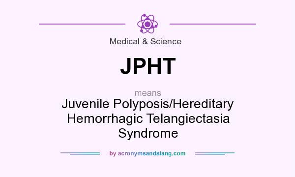 What does JPHT mean? It stands for Juvenile Polyposis/Hereditary Hemorrhagic Telangiectasia Syndrome