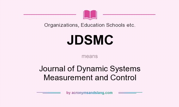 What does JDSMC mean? It stands for Journal of Dynamic Systems Measurement and Control