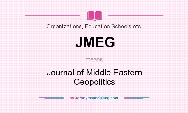 What does JMEG mean? It stands for Journal of Middle Eastern Geopolitics