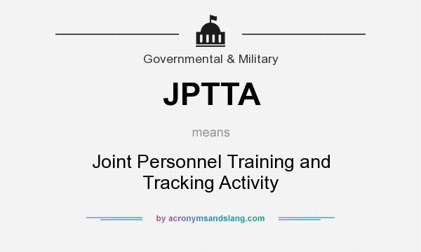 What does JPTTA mean? It stands for Joint Personnel Training and Tracking Activity