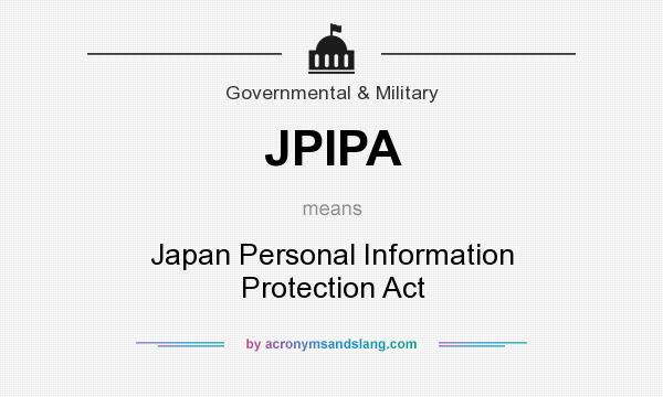 What does JPIPA mean? It stands for Japan Personal Information Protection Act
